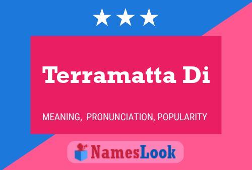 Terramatta Di Name Poster