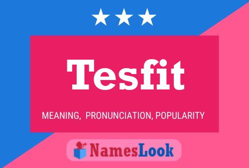 Tesfit Name Poster