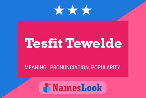 Tesfit Tewelde Name Poster