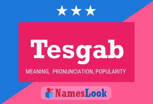 Tesgab Name Poster