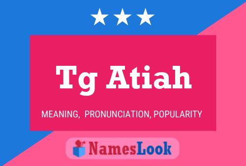 Tg Atiah Name Poster