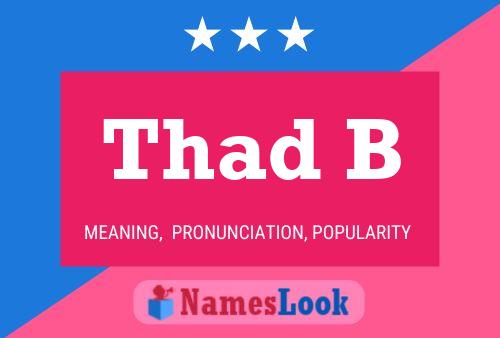 Thad B Name Poster