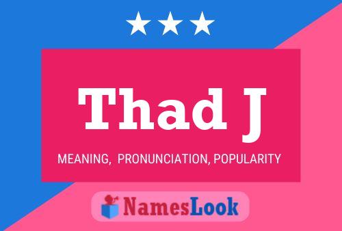 Thad J Name Poster