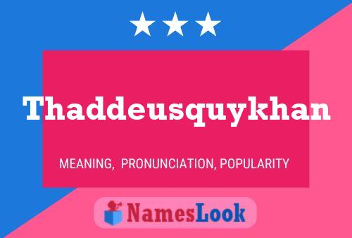 Thaddeusquykhan Name Poster