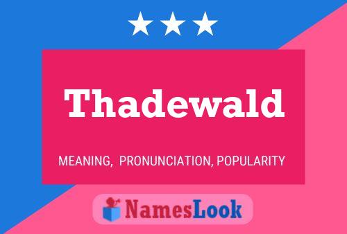 Thadewald Name Poster