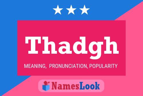 Thadgh Name Poster