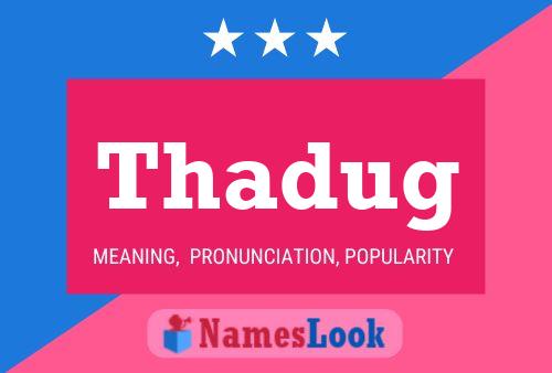 Thadug Name Poster