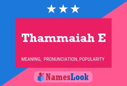 Thammaiah E Name Poster