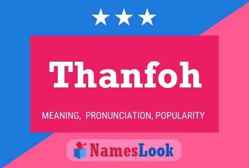 Thanfoh Name Poster