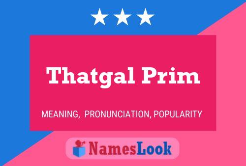 Thatgal Prim Name Poster