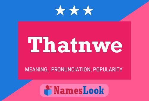 Thatnwe Name Poster