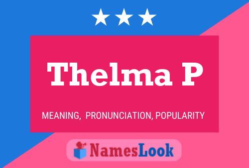 Thelma P Name Poster