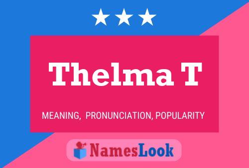 Thelma T Name Poster