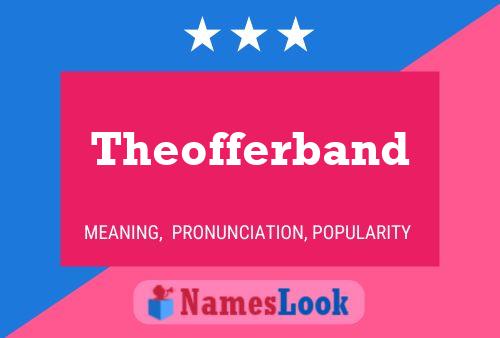 Theofferband Name Poster