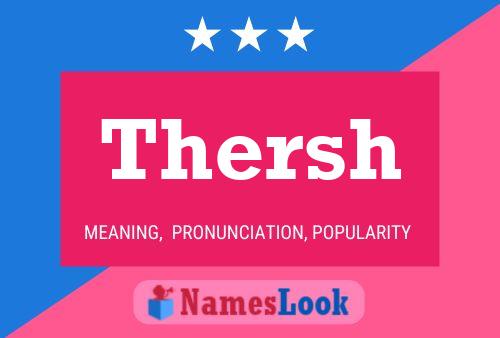 Thersh Name Poster