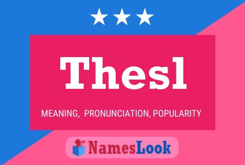 Thesl Name Poster