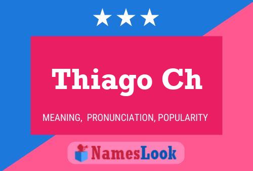 Thiago Ch Name Poster