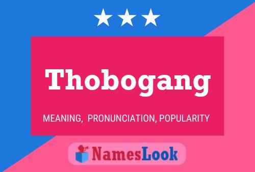 Thobogang Name Poster