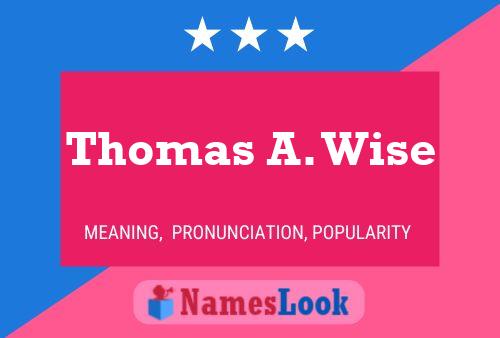 Thomas A. Wise Name Poster