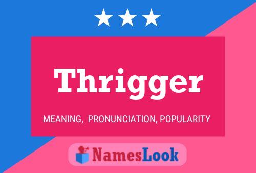 Thrigger Name Poster