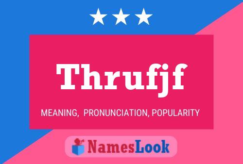 Thrufjf Name Poster