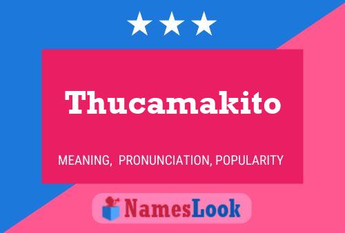 Thucamakito Name Poster