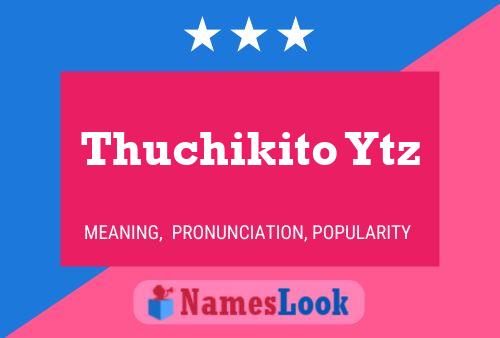 Thuchikito Ytz Name Poster