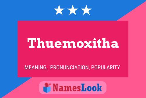 Thuemoxitha Name Poster