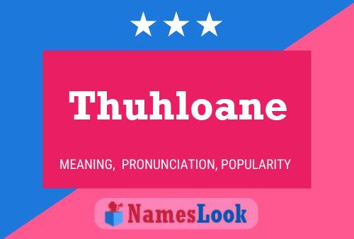 Thuhloane Name Poster