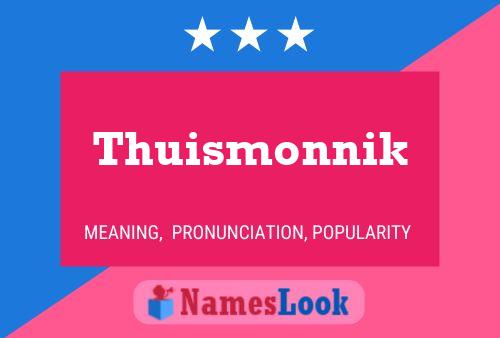 Thuismonnik Name Poster