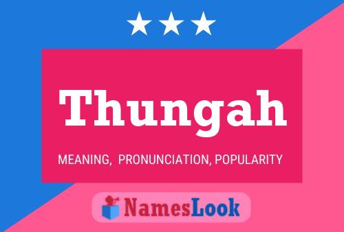 Thungah Name Poster