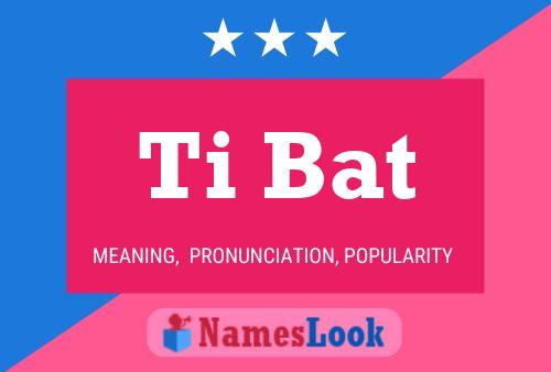 Ti Bat Name Poster