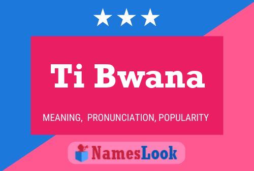 Ti Bwana Name Poster