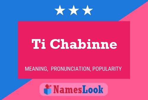 Ti Chabinne Name Poster