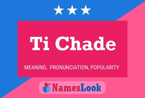 Ti Chade Name Poster