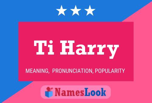 Ti Harry Name Poster