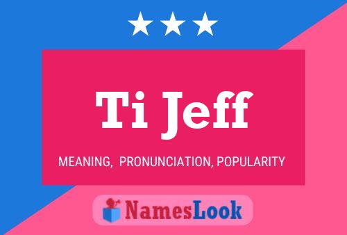 Ti Jeff Name Poster