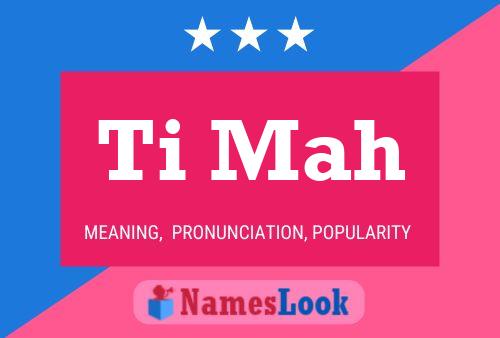 Ti Mah Name Poster