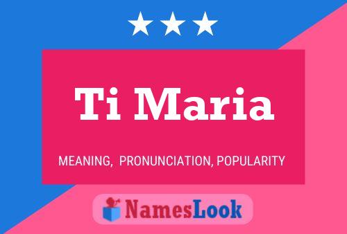 Ti Maria Name Poster