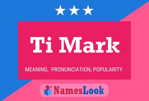 Ti Mark Name Poster