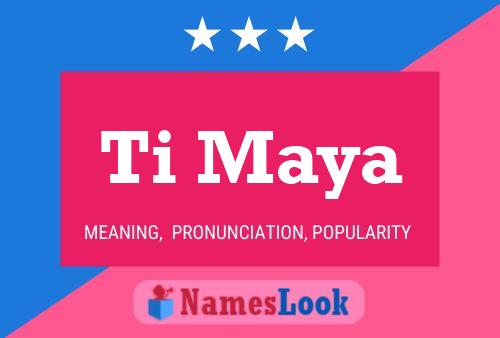 Ti Maya Name Poster