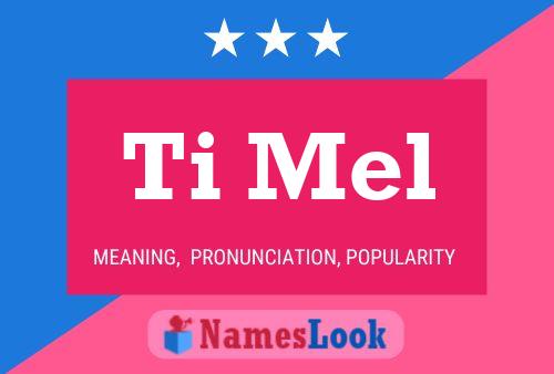 Ti Mel Name Poster