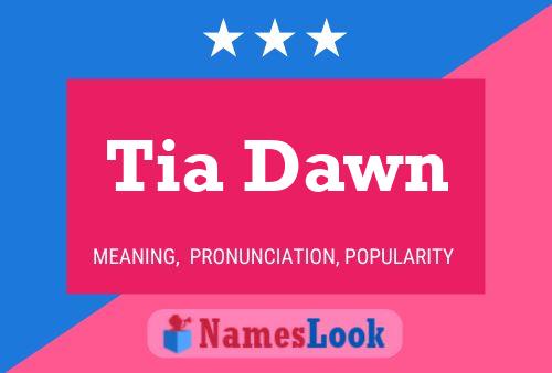 Tia Dawn Name Poster