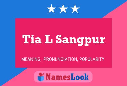 Tia L Sangpur Name Poster