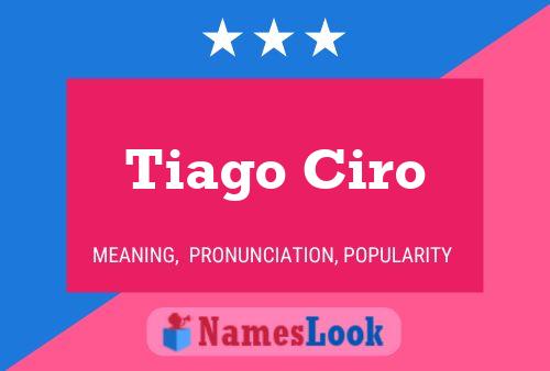 Tiago Ciro Name Poster