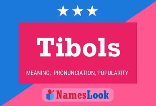 Tibols Name Poster