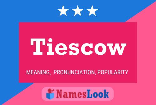 Tiescow Name Poster