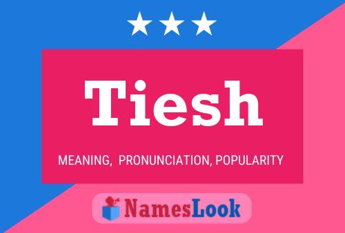 Tiesh Name Poster