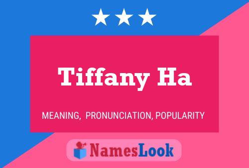 Tiffany Ha Name Poster