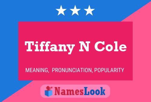 Tiffany N Cole Name Poster